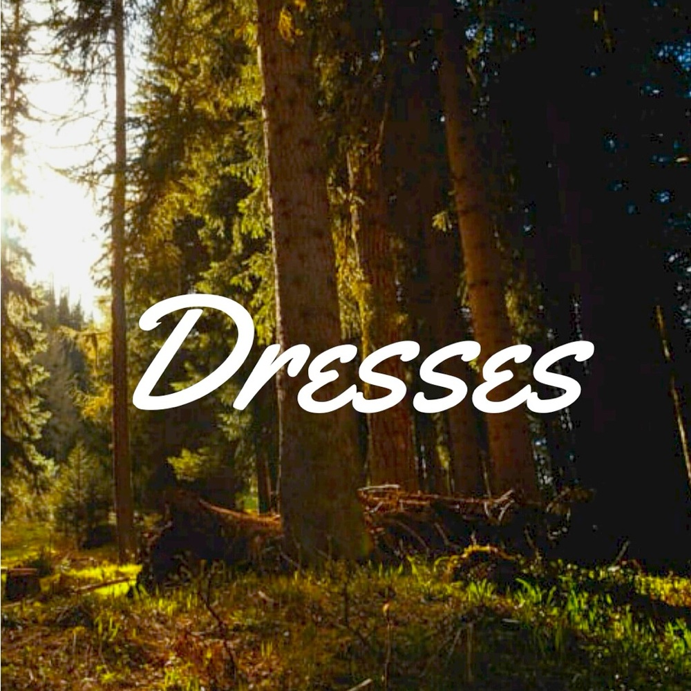 Dresses.